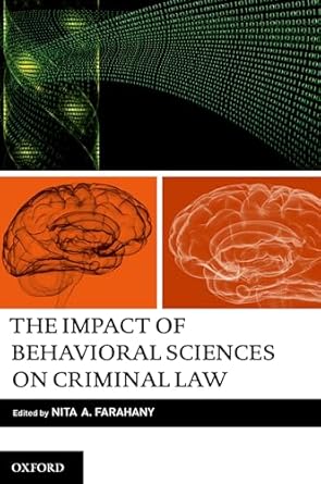 the impact of behavioral sciences on criminal law 1st edition nita farahany 0199773300, 978-0199773305