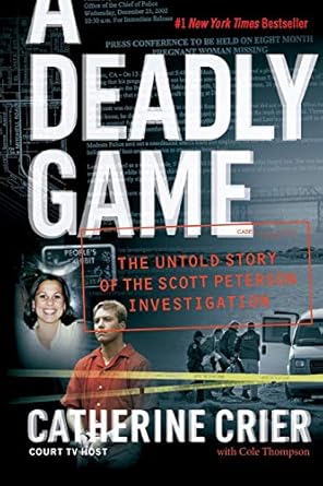 a deadly game the untold story of the scott peterson investigation 1st edition catherine crier 0060849630,