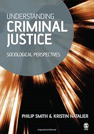 understanding criminal justice sociological perspectives by philip d smith 1st edition philip d smith