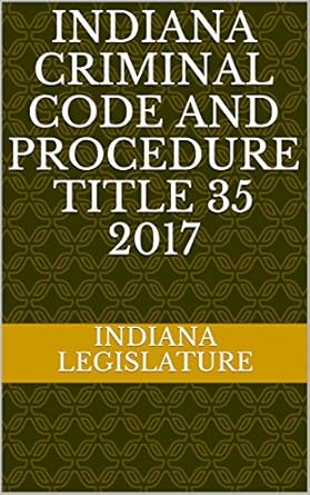 indiana criminal code and procedure title 35 2017 1st edition indiana legislature ,evgenia naumchenko