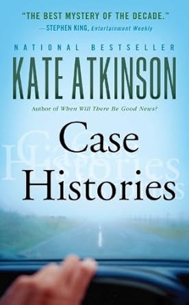 case histories a novel by kate atkinson 1st edition  b01k3oq2wm