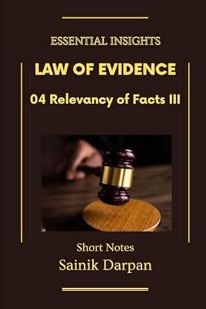 law of evidence 04 relevancy of facts iii essential insights a comprehensive guide and notes for llb students