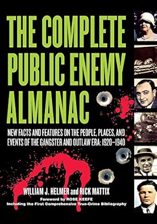 the complete public enemy almanac new facts and features on the people places and events of the gangster and