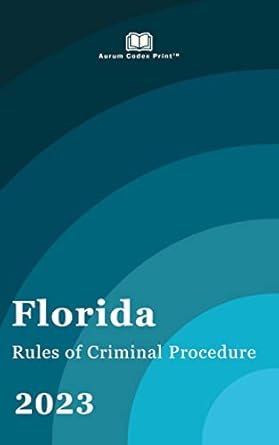 florida rules of criminal procedure 2023 florida court rules 1st edition florida court ,aurum codex print