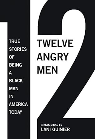 12 angry men true stories of being a black man in america today 1st edition gregory s parks ,matthew w hughey