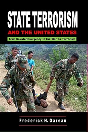 state terrorism and the united states from counterinsurgency to the war on terrorism 1st edition frederick h