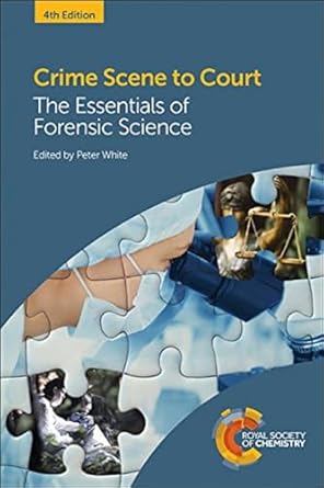 crime scene to court the essentials of forensic science 4th edition peter c white 1782624465, 978-1782624462