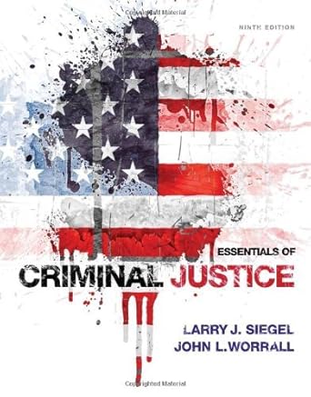 essentials of criminal justice by siegel larry j worrall john l paperback 1st edition larry j siegel
