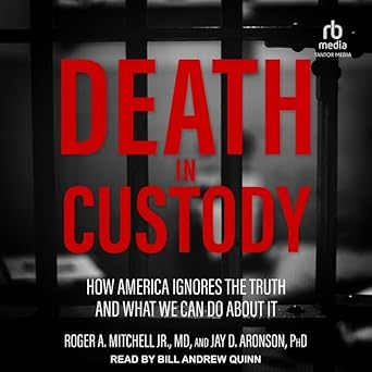 death in custody how america ignores the truth and what we can do about it 1st edition jr mitchell, roger a