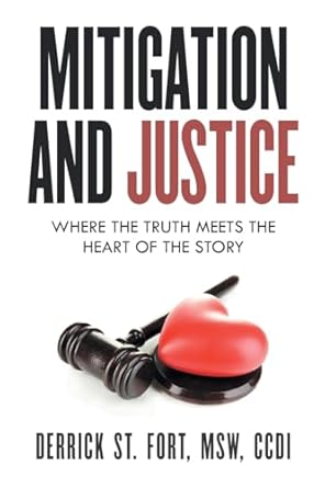 mitigation and justice 1st edition derrick st fort b0dnvr1j8n, 979-8988472469