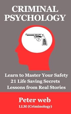 criminal psychology mastering your personal safety 1st edition peter web b0cn5ms3zs