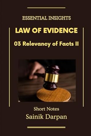 law of evidence 03 relevancy of facts ii essential insights a comprehensive guide and notes for llb students