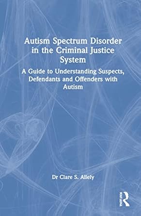 autism spectrum disorder in the criminal justice system 1st edition dr clare s allely 1032079452,