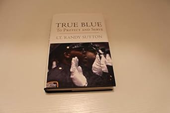 true blue to protect and serve 1st edition randy sutton 0312383541, 978-0312383541