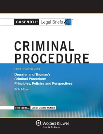 criminal procedure keyed to courses using dressler and thomass criminal procedure principles policies and