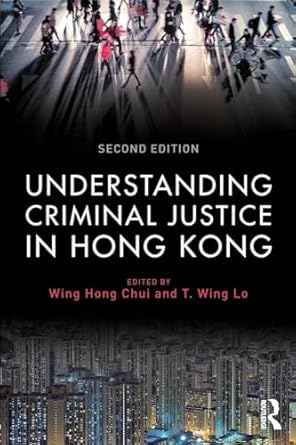 understanding criminal justice in hong kong 1st edition t wing loeric wing hong chui 1138888753,