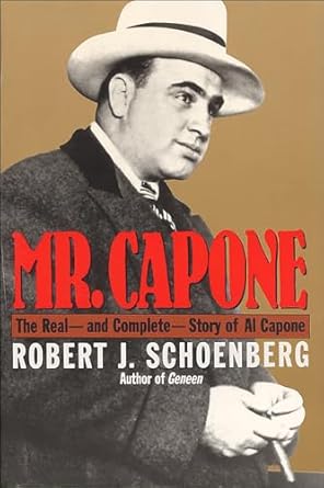 mr capone the real and complete story of al capone 1st edition robert j schoenberg b001hmknk2, b002c949j0