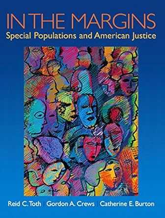 in the margins special populations and american justice 1st edition reid c toth ,gordon a crews ,catherine e