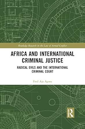 africa and international criminal justice 1st edition fred agwu 1032086300, 978-1032086309