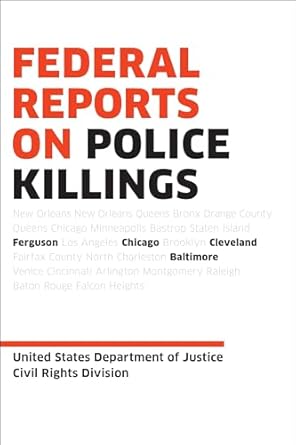federal reports on police killings ferguson cleveland baltimore and chicago 1st edition u s department of