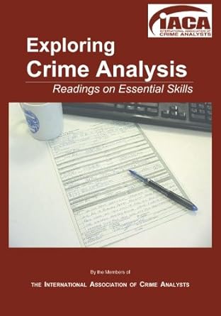 exploring crime analysis readings on essential skills 1st edition christopher w bruce ,steven r hick ,julie p