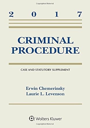 criminal procedure 2017 case and statutory supplement supplement edition erwin chemerinsky 1454882514,