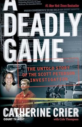 a deadly game the untold story of the scott peterson investigation 1st edition catherine crier ,cole thompson