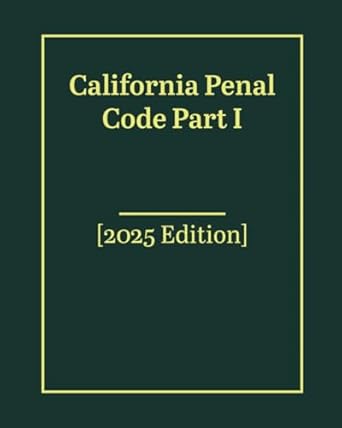 california penal code part i 2025th edition us law collection b0dthtqvk5, 979-8307557709