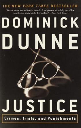 justice crimes trials and punishments 1st edition dominick dunne b000apvonw