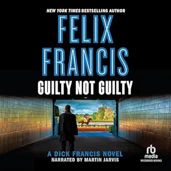 guilty not guilty dick francis book 9 1st edition felix francis ,martin jarvis ,recorded books b07wmz1zyd