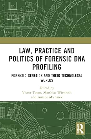 law practice and politics of forensic dna profiling 1st edition victor toom ,matthias wienroth ,amade