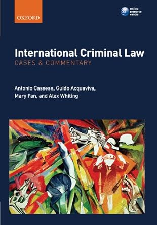 international criminal law cases and commentary 1st edition antonio a cassese ,guido g acquaviva ,mary d fan