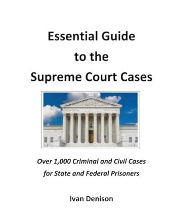 essential guide to the supreme court cases 1st edition ivan denison b0brz2wq5v, 979-8373219341