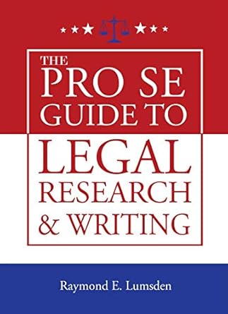 the pro se guide to legal research and writing 1st edition raymond lumsden ,freebird publishers ,cyber