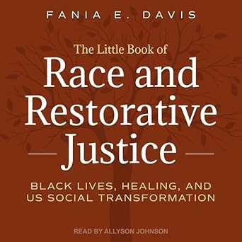 the little book of race and restorative justice black lives healing and us social transformation unabridged
