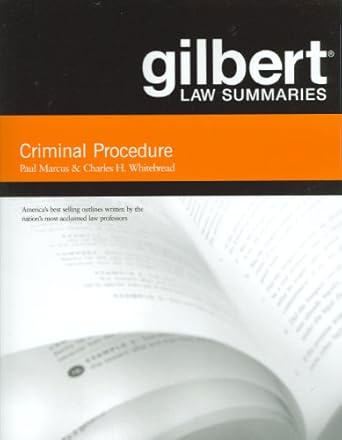 gilbert law summaries on criminal procedure 1st edition paul marcus ,charles whitebread 0314194339,