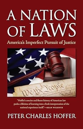 a nation of laws americas imperfect pursuit of justice 1st edition peter charles hoffer 0700617078,