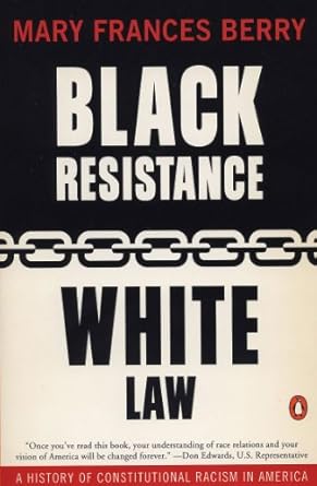 black resistance/white law a history of constitutional racism in america 1st edition mary frances berry