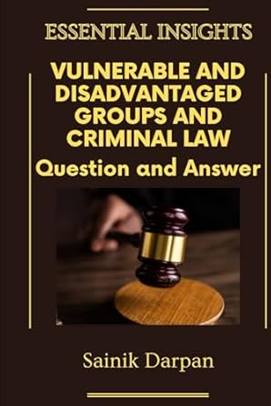 vulnerable and disadvantaged groups and criminal law question and answer notes for llb students 1st edition