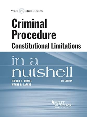 criminal procedure constitutional limitations in a nutshell 8th 8th edition jerold h israel ,wayne r lafave