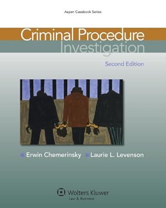 criminal procedure investigation 2nd edition erwin chemerinsky ,laurie l levenson 145480713x, 978-1454807131
