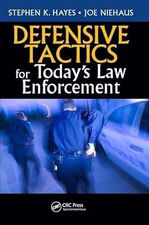 defensive tactics for todays law enforcement 1st edition stephen k hayes ,joe niehaus 1138458473,