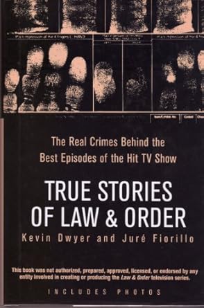 true stories of law and order the real crimes behind the best episodes of the hit tv show 1st edition kevin