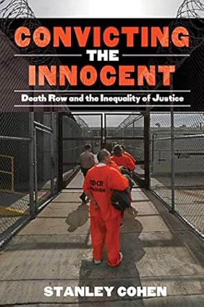 convicting the innocent death row and americas broken system of justice 1st edition stanley cohen 1632206463,