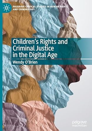 childrens rights and criminal justice in the digital age 2024th edition wendy o'brien 3031689291,