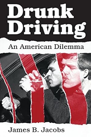 drunk driving an american dilemma 1st edition james b jacobs b001h6iyn6