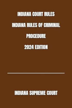 indiana court rules indiana rules of criminal procedure 2024th edition indiana supreme court b0cvbbqqck,
