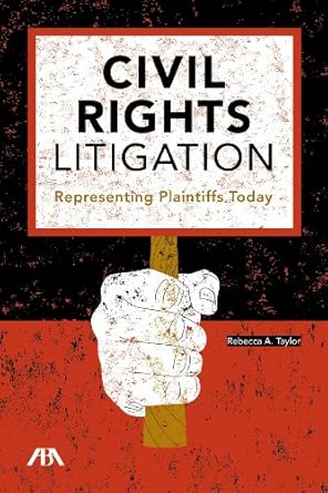 civil rights litigation representing plaintiffs today 1st edition rebecca a taylor 1627223177, 978-1627223171