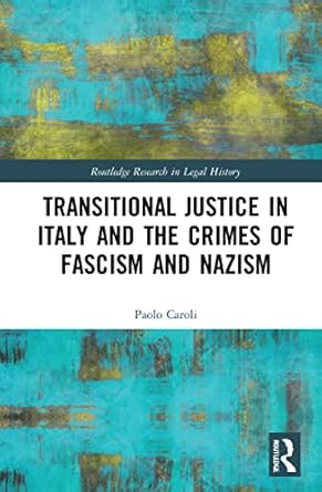 transitional justice in italy and the crimes of fascism and nazism 1st edition paolo caroli 1032226226,