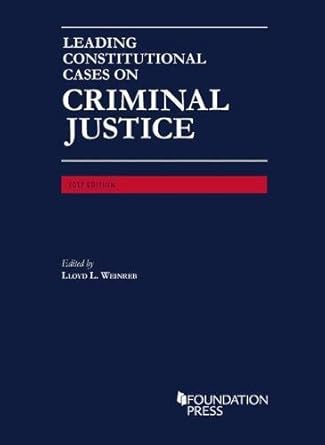 leading constitutional cases on criminal justice 2017th edition lloyd weinreb 1683289617, 978-1683289616